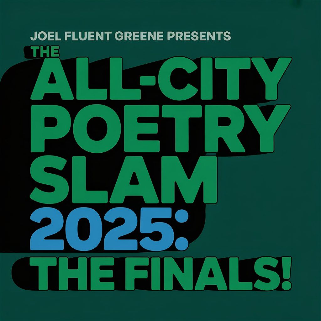 THE ALL-CITY POETRY SLAM 2025: THE FINALS!