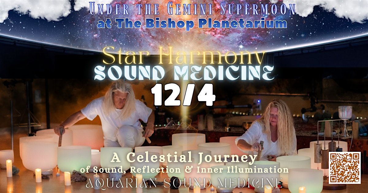 Star Harmony @ The Bishop Planetarium (see details below)