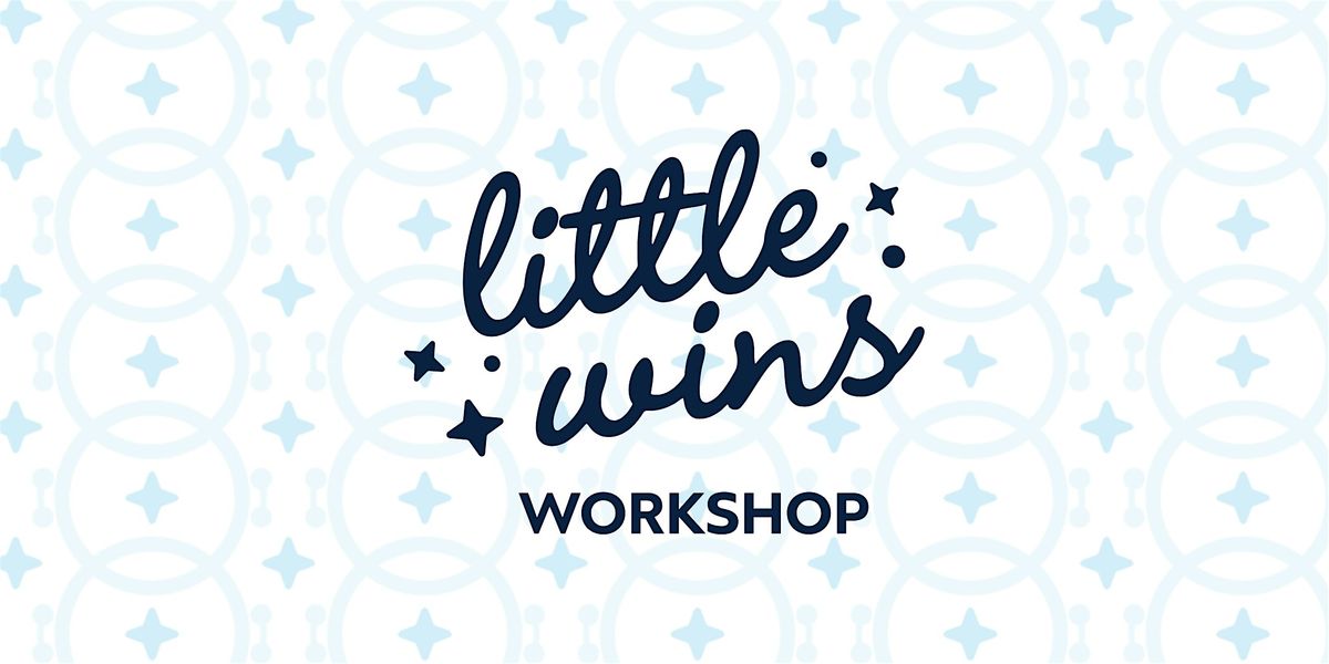 2026 Little Wins Workshop