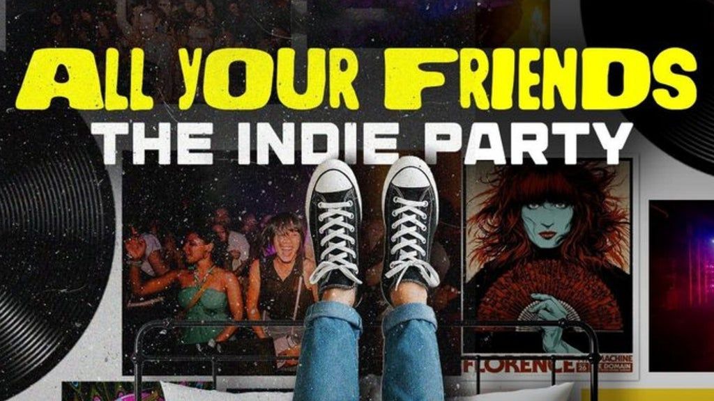 All Your Friends : The Indie Dance Party