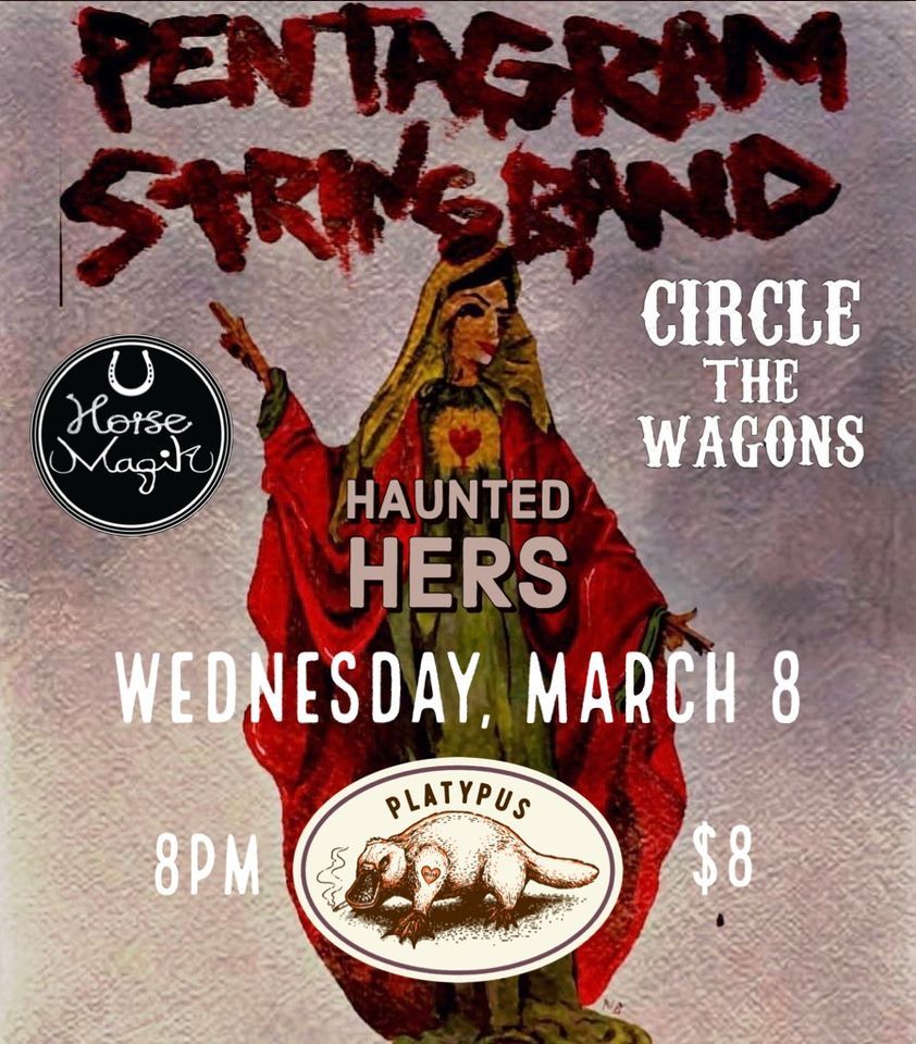 Pentagram String Band, Haunted Hers, Circle The Wagons + Horse Magik at Platypus Platypus, St