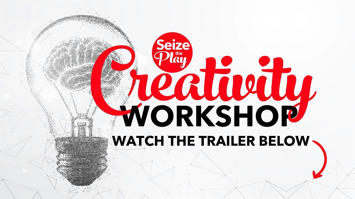 Seize the Play Creativity Workshop