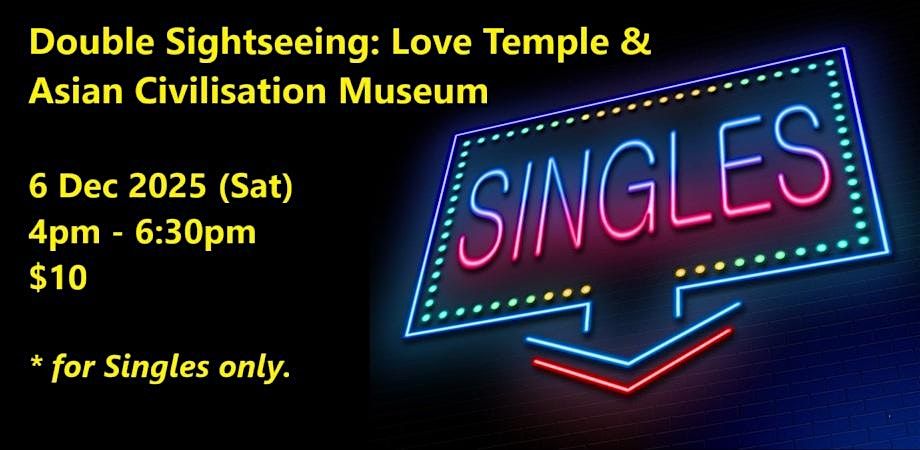 Love temple & Asian Civilisation Museum (Sat, 6 Dec). Singles social event.