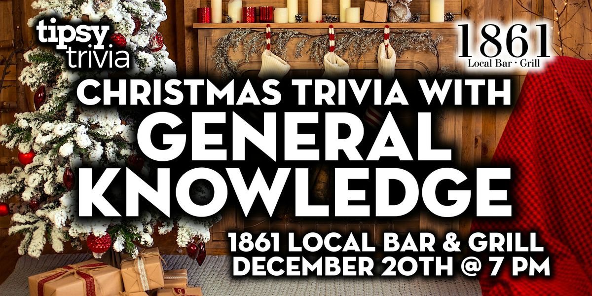 Airdrie: 1861 Local Bar - General Knowledge w\/Christmas - Dec 20, 7pm