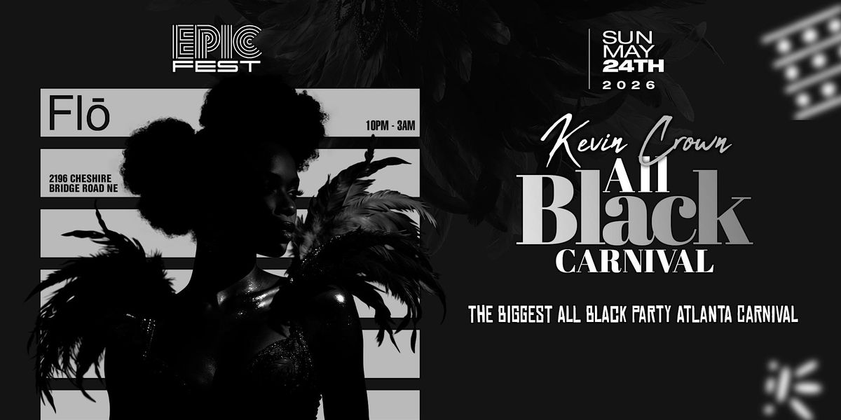 ALL BLACK CARNIVAL | The Biggest All Black Party Memorial Weekend Atlanta