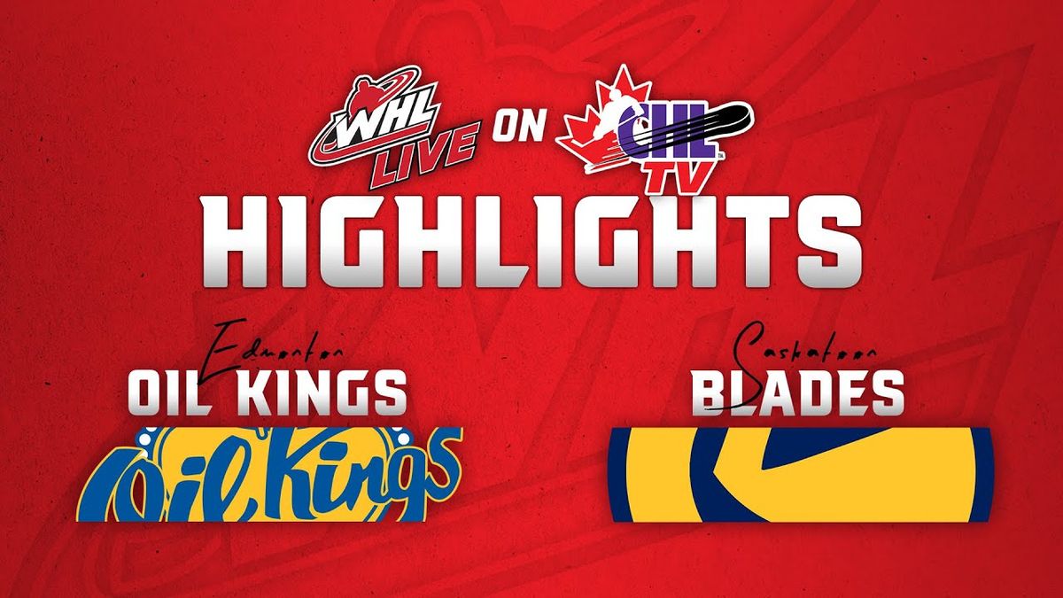 Edmonton Oil Kings vs. Saskatoon Blades