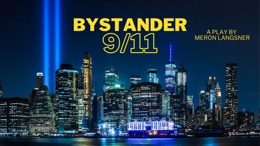 Bystander 9\/11: a play by Meron Langsner