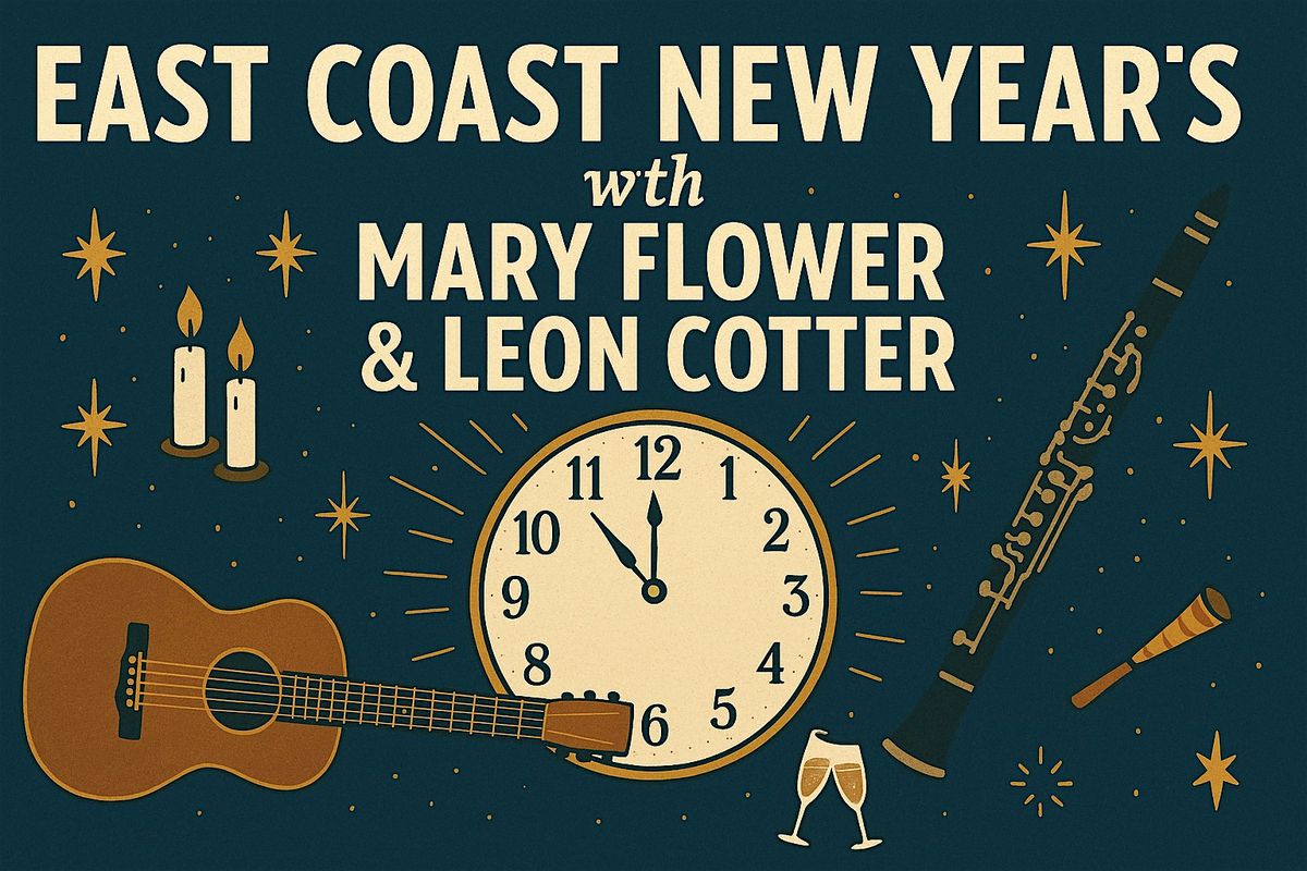 An East Coast New Year\u2019s Celebration with Mary Flower & Leon Cotter