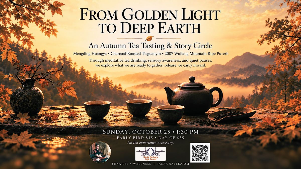 From Golden Light to Deep Earth: An Autumn Tea Tasting & Story Circle ...