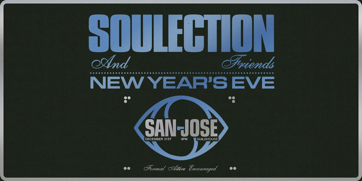 SOULECTION & FRIENDS - NYE in San Jose
