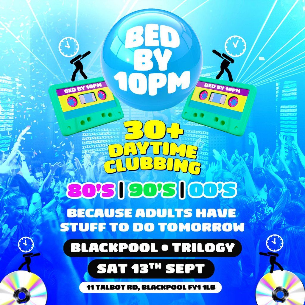 Bed By 10pm Is Coming To Blackpool!