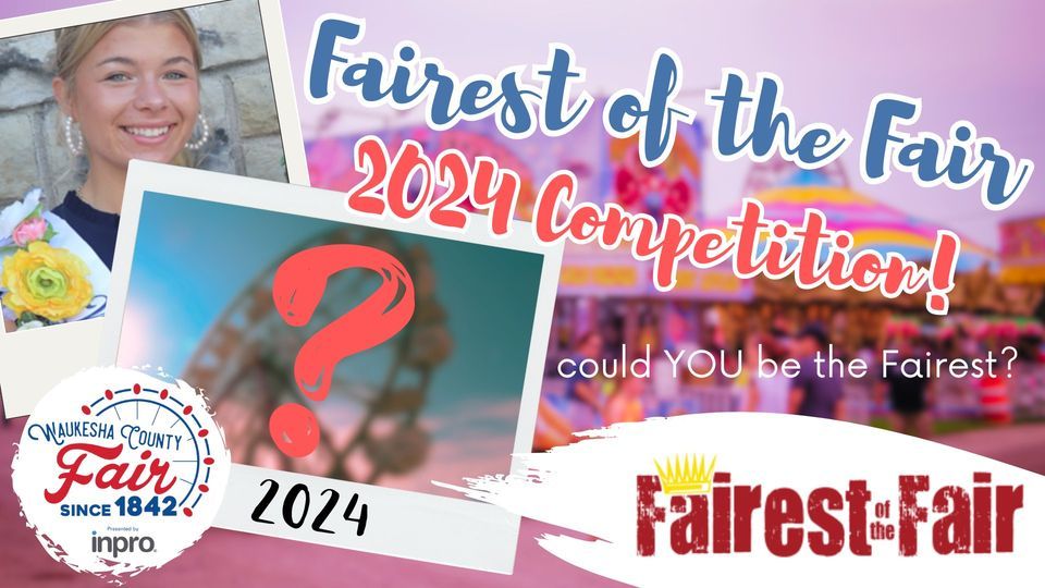 Waukesha County Fair, Fairest of the Fair 2024 Official Competition