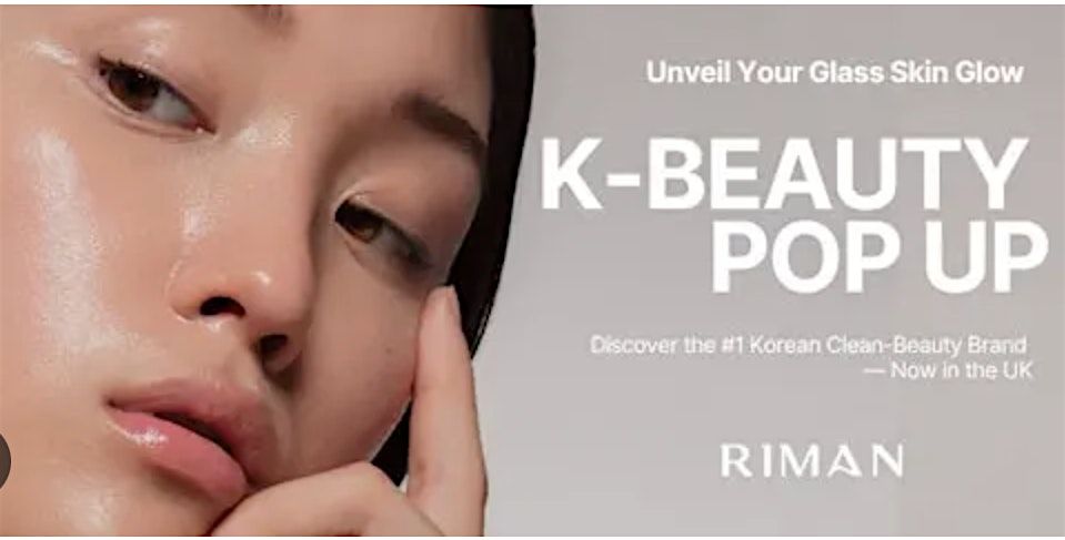 RIMAN Korean -POP UP Skincare come join us for a FREE FACIAL and more...