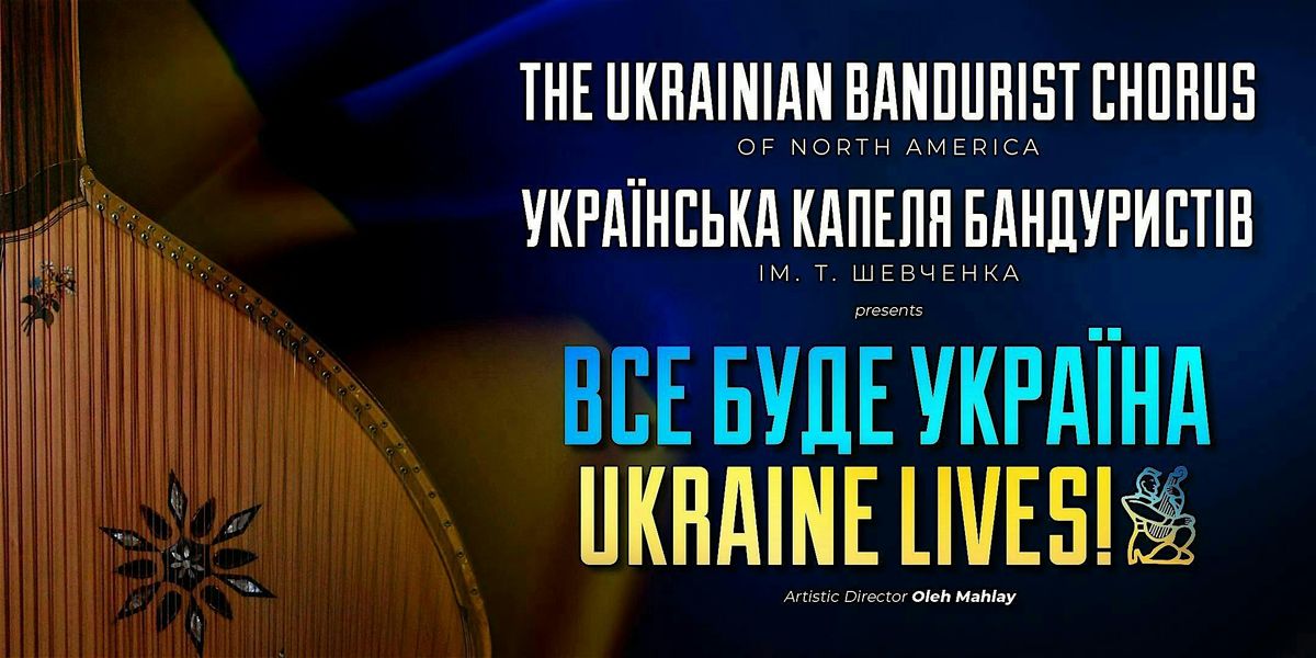 UKRAINIAN BANDURIST CHORUS - Phoenix, AZ - UKRAINE LIVES!