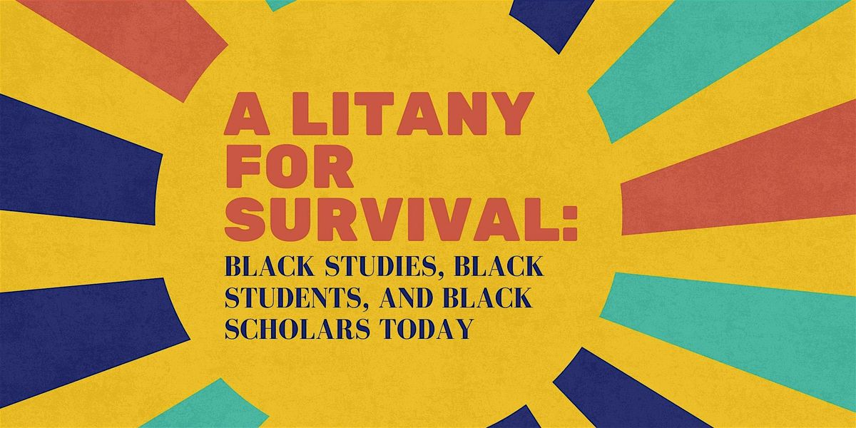 A Litany for Survival: Black Studies, Black Students, and Black Scholars
