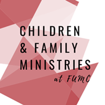 FUMC Children and Family Ministry