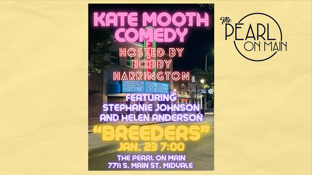 Kate Mooth Comedy - "Breeders" Hosted by Bobby Harrington