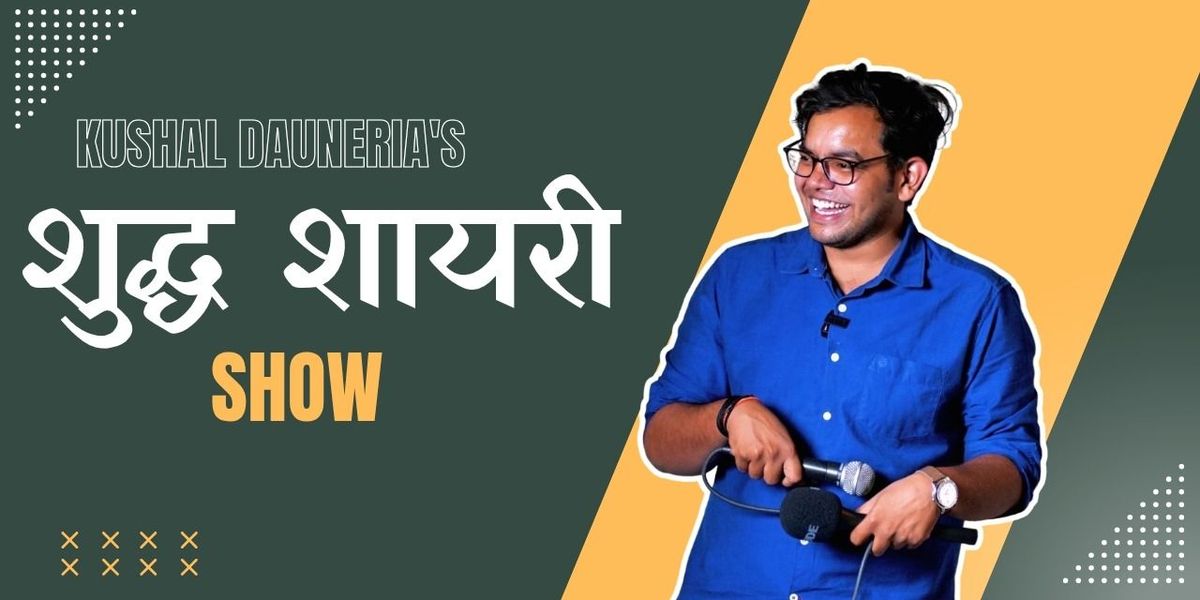 Kushal Dauneria's Shuddh Shayari Show