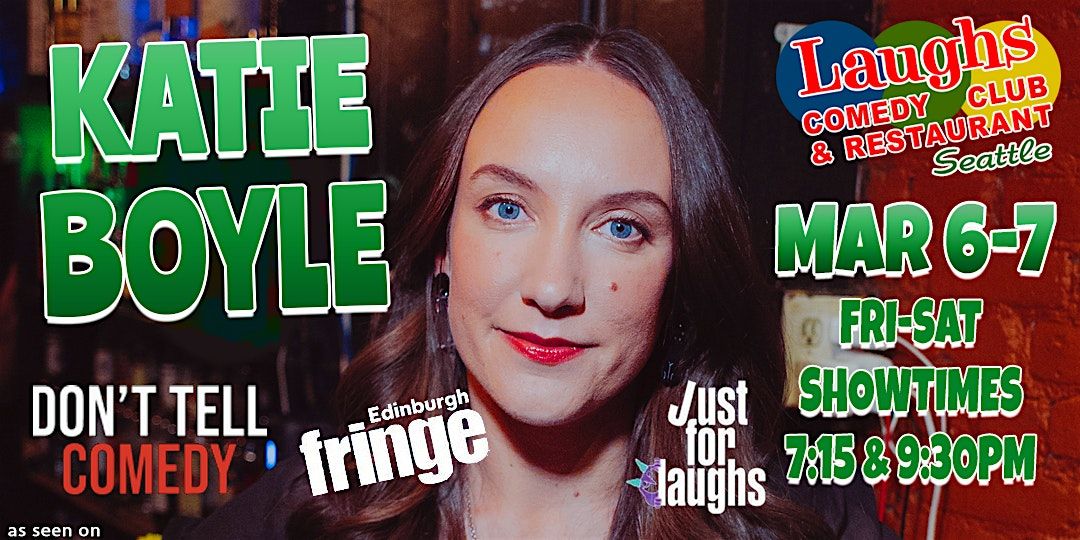 Comedy Show:  Katie Boyle March 6th and 7th at Laughs Comedy- Seattle