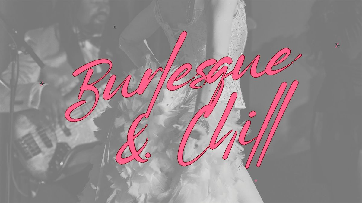 Burlesque & Chill
