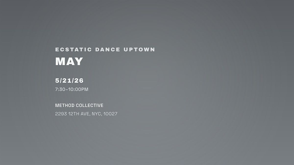 May Ecstatic Dance Uptown