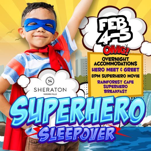 Superhero Sleepover | Sheraton Niagara Falls | February 4 to February 5