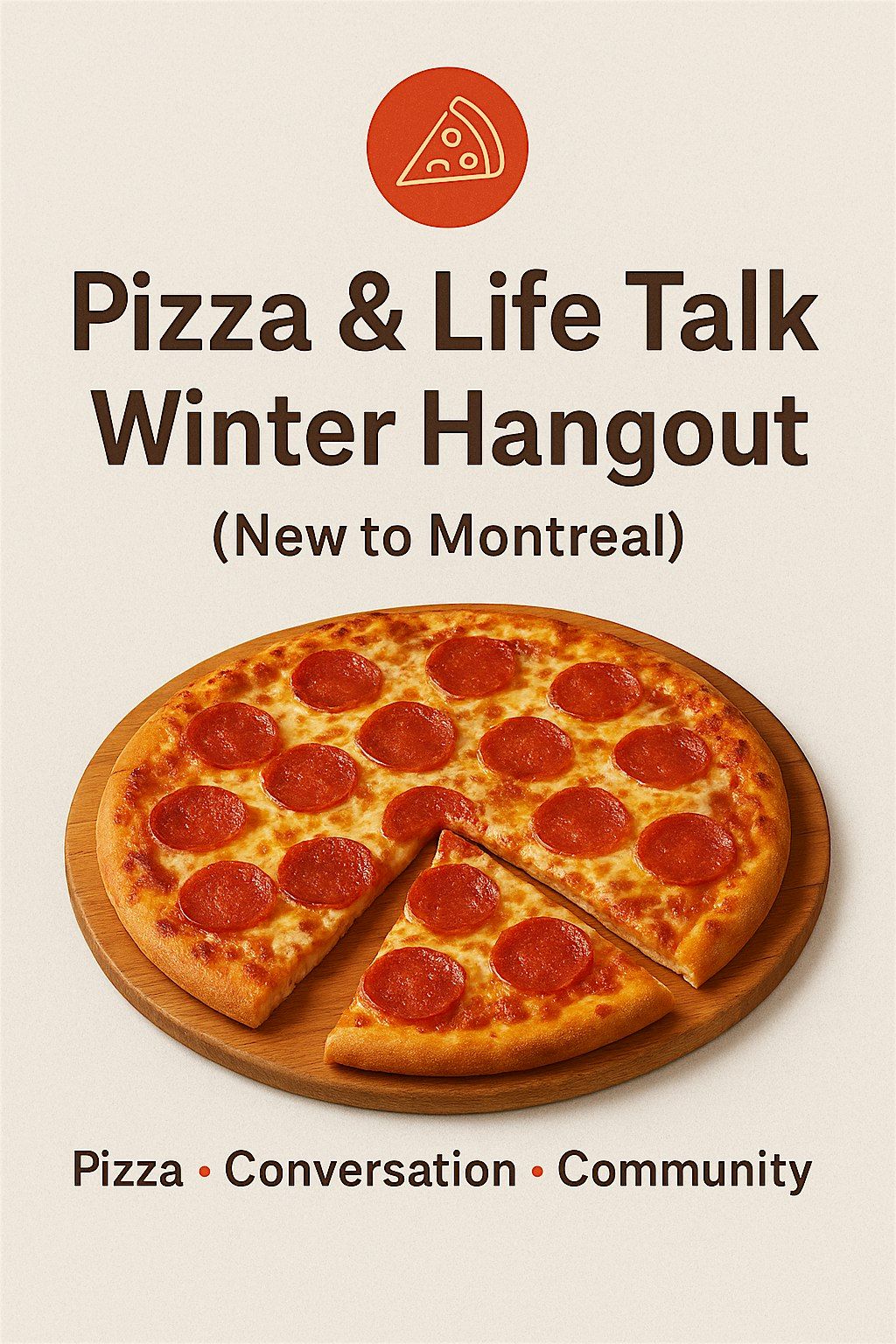 Pizza & Life Talk \u2013 Winter Hangout (New to Montreal)