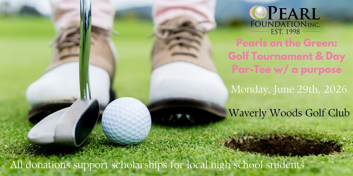 Pearls on the Green: Scholarship Golf Tournament & Day Par-Tee w\/ a Purpose