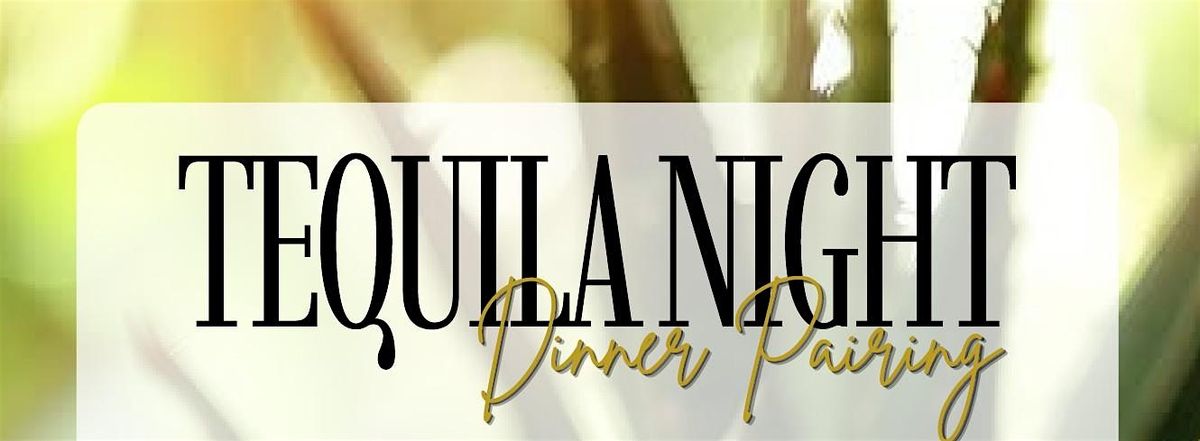Tequila Night Dinner Pairing