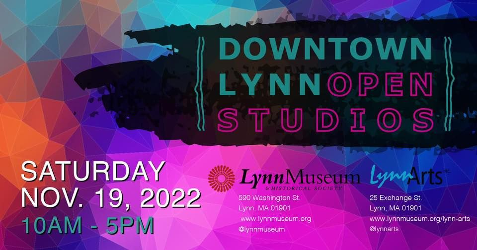 Downtown Lynn Open Studios Lynn Museum/LynnArts November 19, 2022