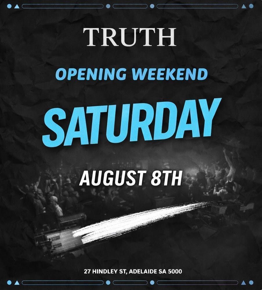 TRUTH NIGHTCLUB - OPENING WEEKEND - SATURDAY