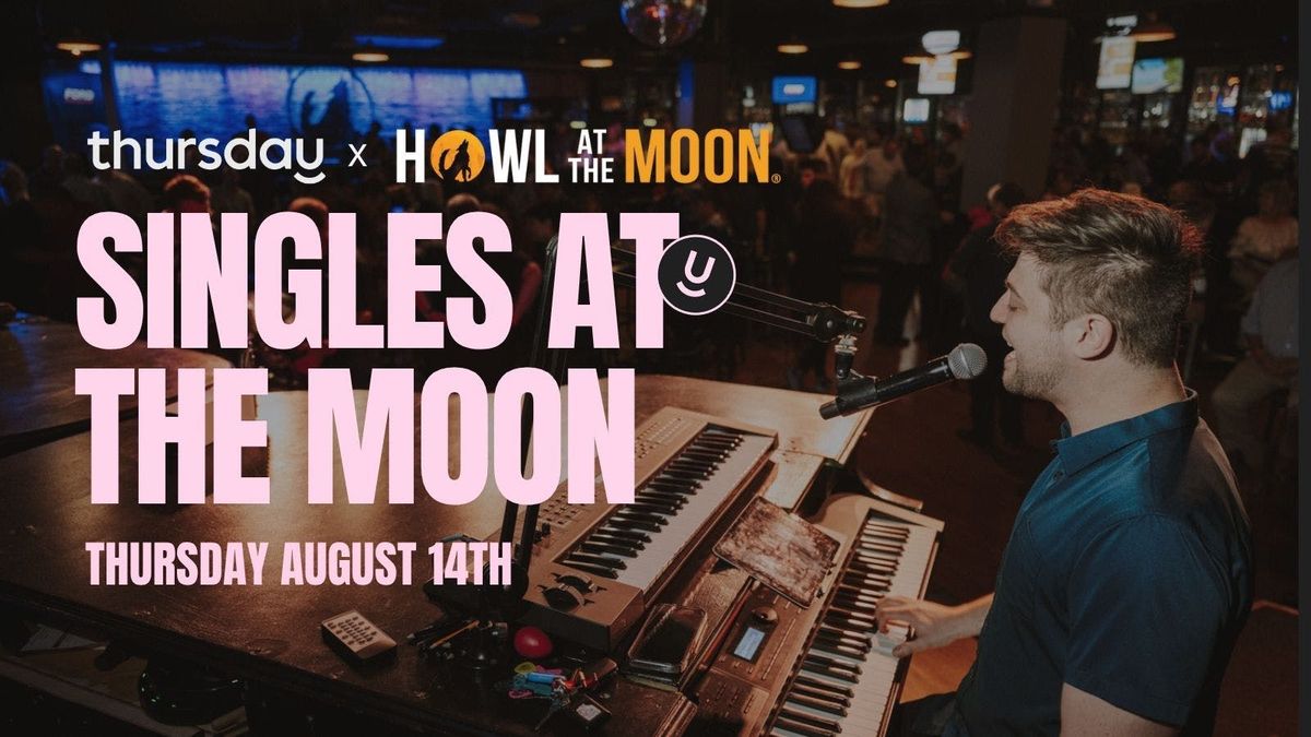 Thursday | Singles at the Moon (21-36) | Howl at the Moon