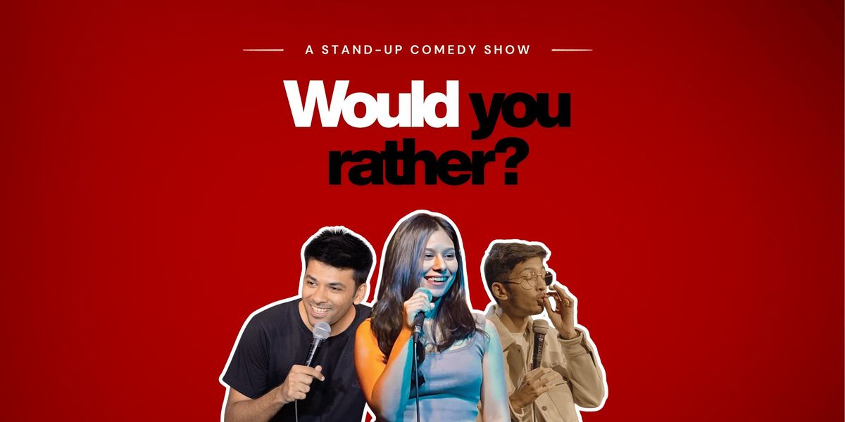 WOULD YOU RATHER? - A Stand-Up Comedy Show