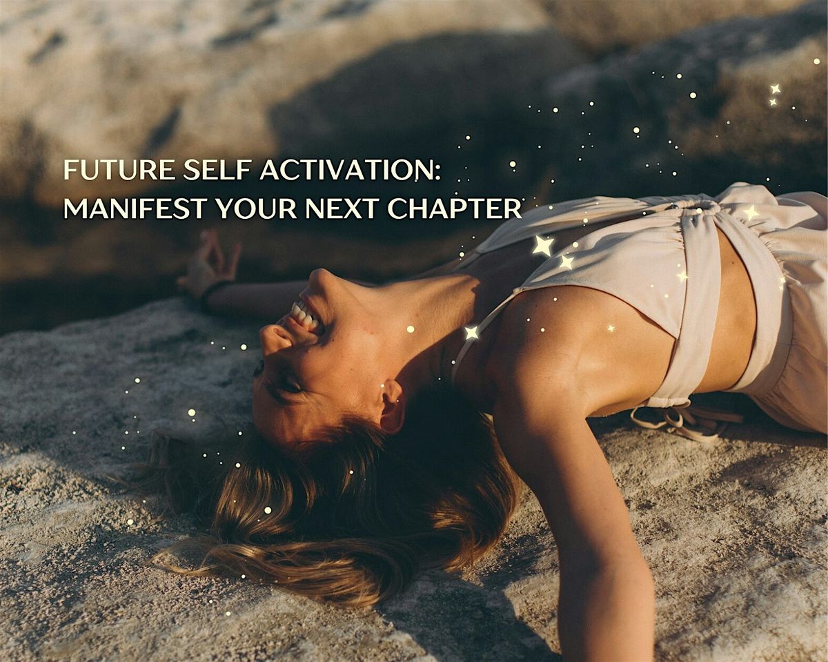 Future Self Activation: Manifest Your Next Chapter