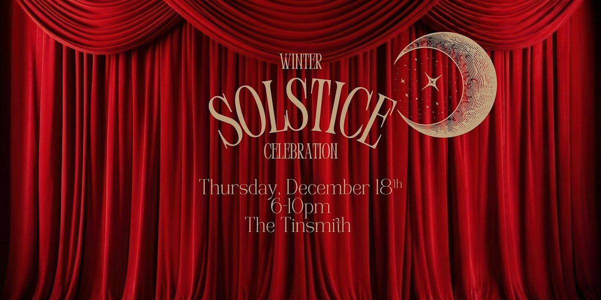 The Tinsmith Winter Solstice Celebration