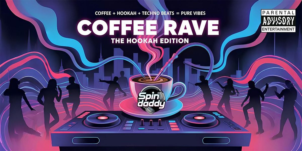 Coffee Rave: The Hookah Edition