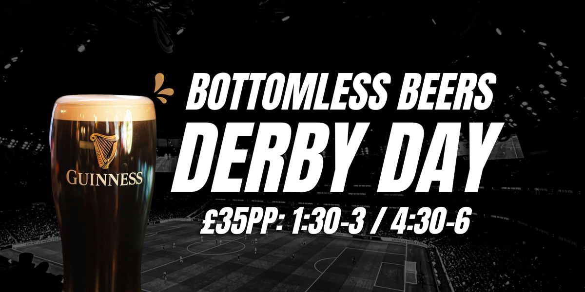 DERBY DAY BOTTOMLESS BEERS! \ud83c\udf7a