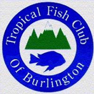 The Tropical Fish Club of Burlington