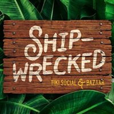 Shipwrecked - A Tiki Social & Bazaar