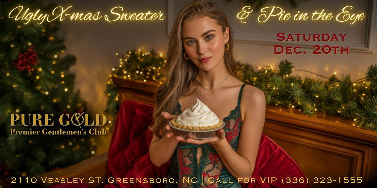 Ugly Christmas Sweater & Pie in the Eye Party @ Pure Gold of Greensboro!