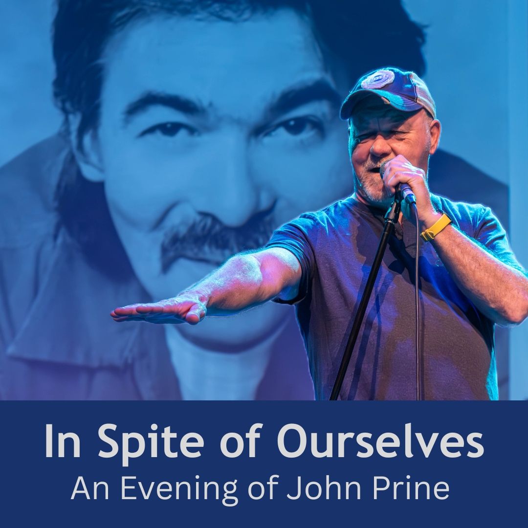 In Spite of Ourselves - An Evening of John Prine