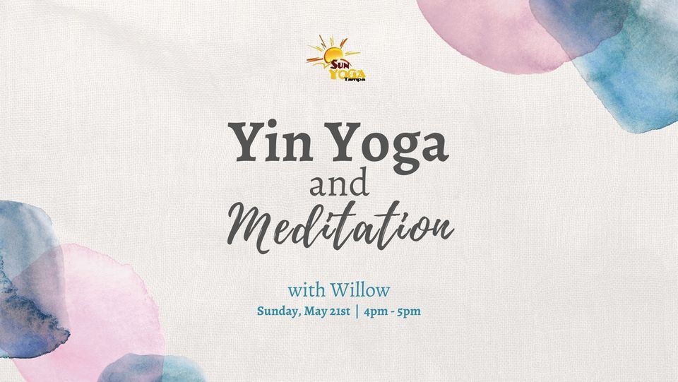 Yin Yoga and Meditation with Willow Tickets Sun Yoga Tampa, Lutz, FL May 21, 2023