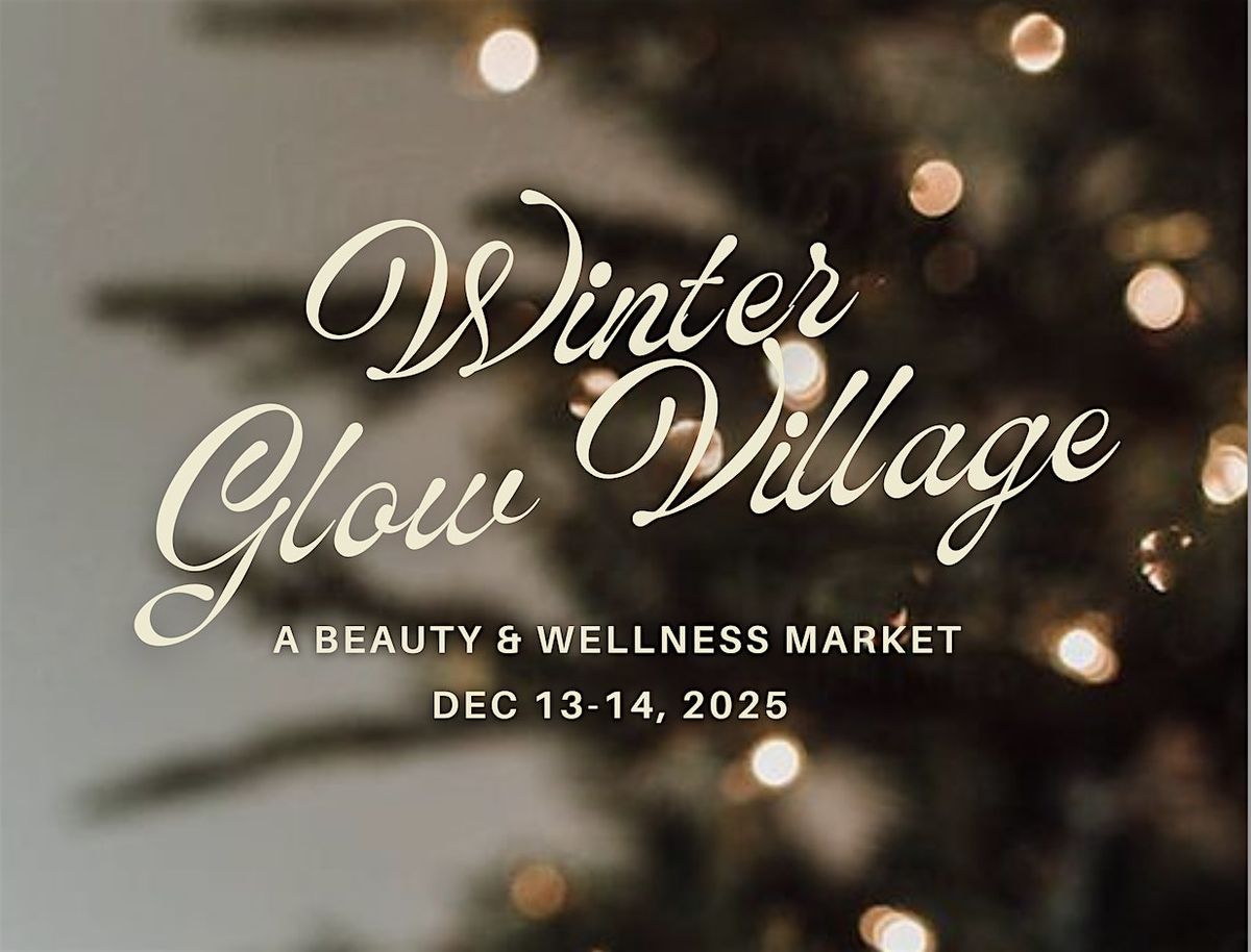 Winter Glow Village, Beauty & Wellness Holiday Market