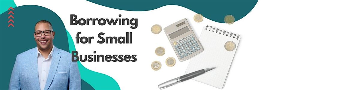 Borrowing for Small Businesses