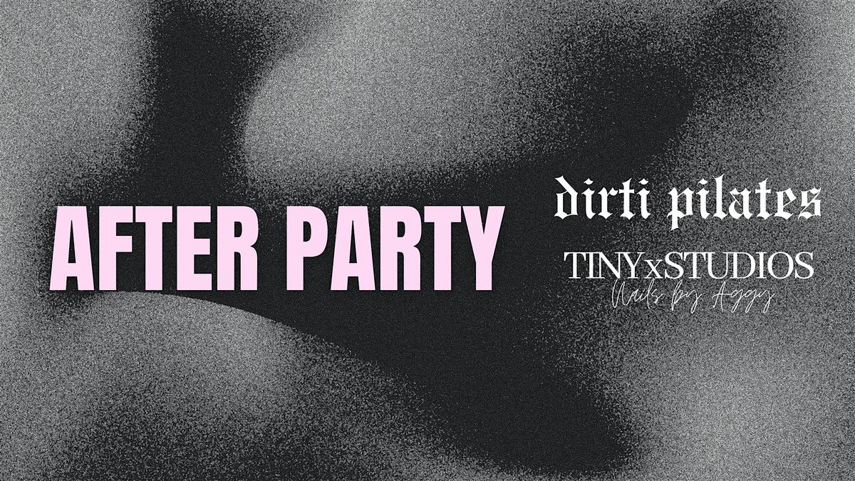 After Party Pilates with Dirti Pilates & Tiny Studios