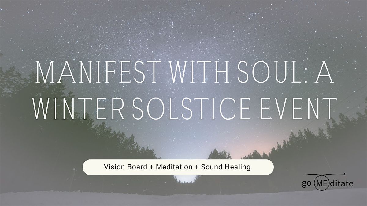 Manifest With Soul: A Winter Solstice Event
