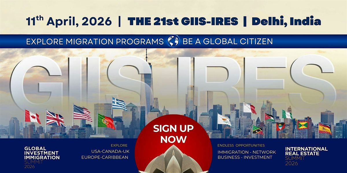 21st Global Investment Immigration Summit & International Real Estate Expo!
