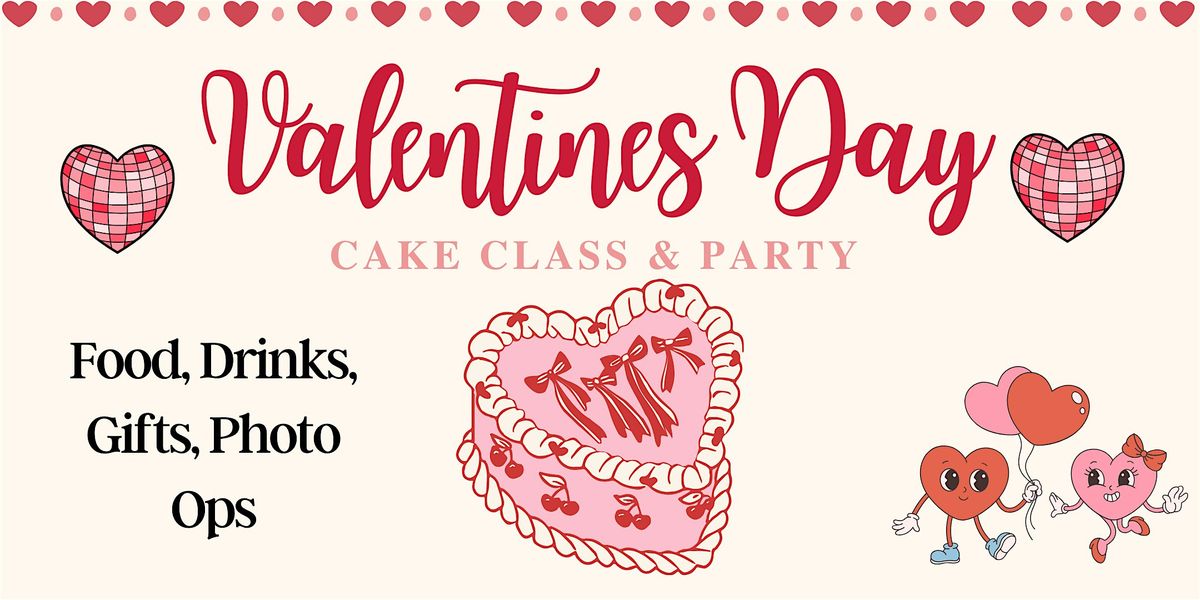 Valentines Cake Class & Party | Heights