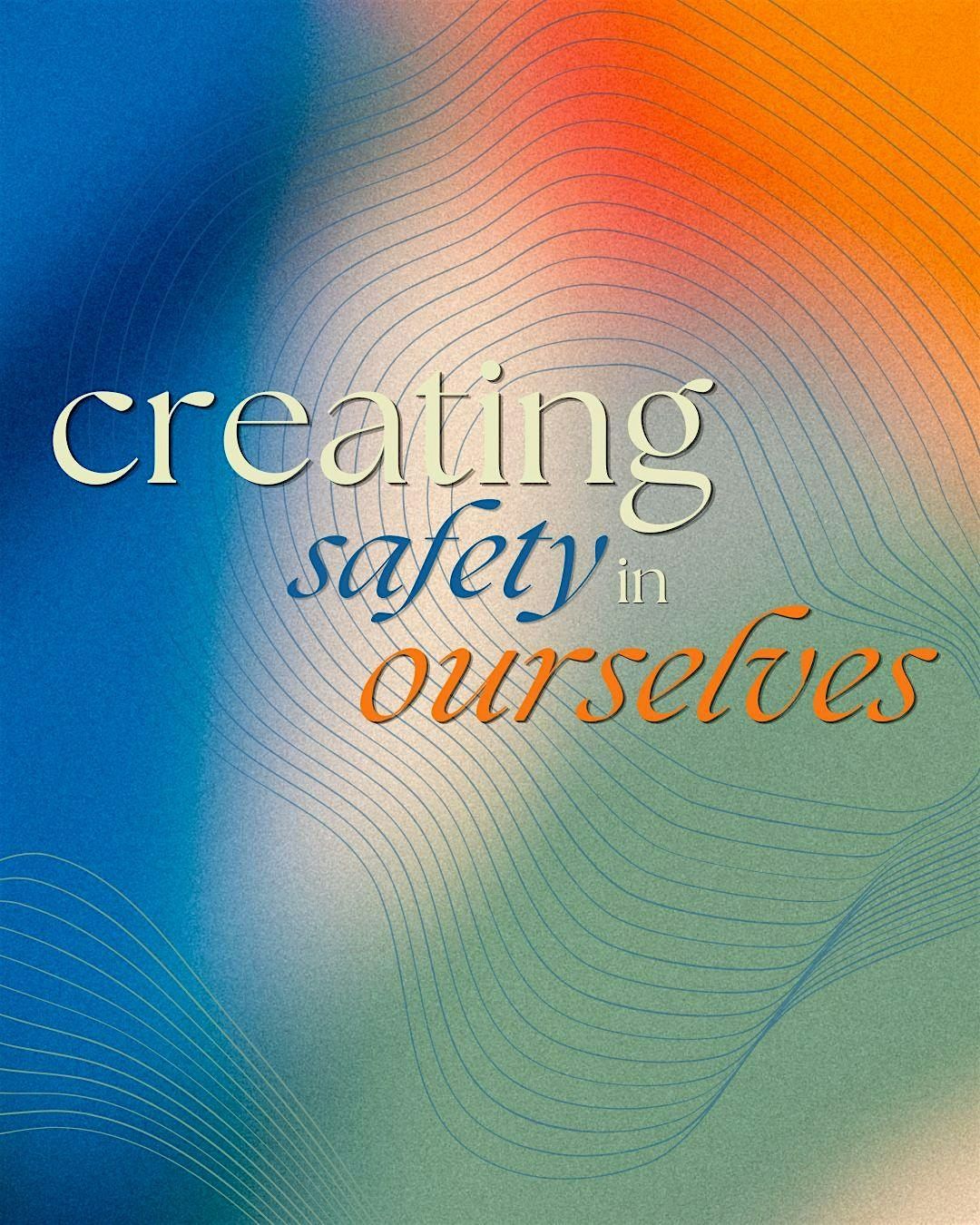 Creating safety in ourselves