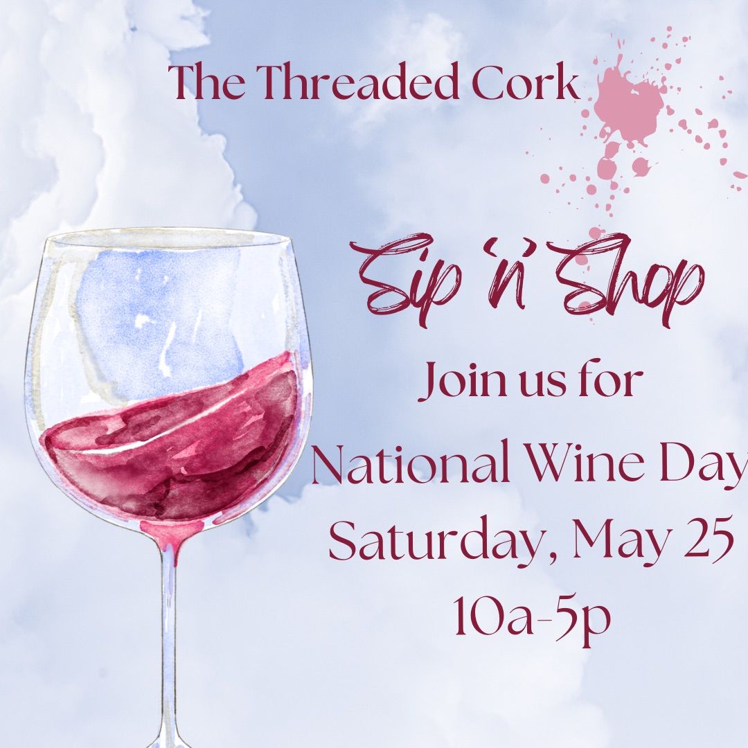 National Wine Day Sip ‘n’ Shop 136 Rue Magnolia, Biloxi, MS May 25